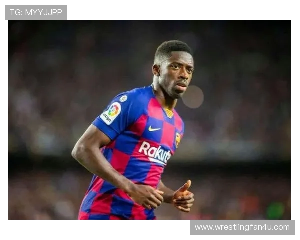 登贝莱在巴萨的战术角色与实际表现分析 登贝莱在巴萨的战术角色与实际表现分析